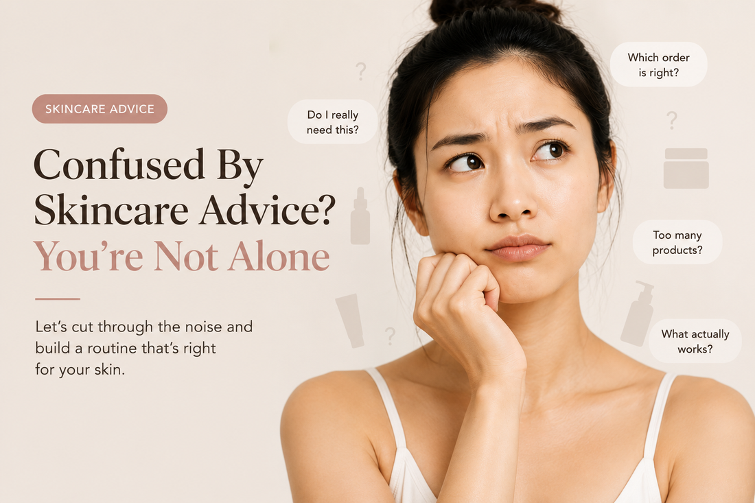 Confused by Skincare Advice? You're Not Alone