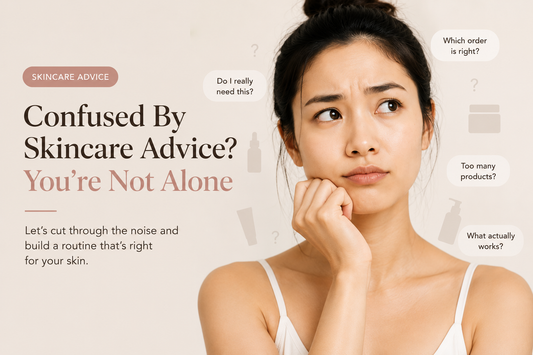 Confused by Skincare Advice? You're Not Alone